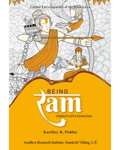 Being Ram : Insights into Ramayana - Global Encyclopedia of the Ramayana
