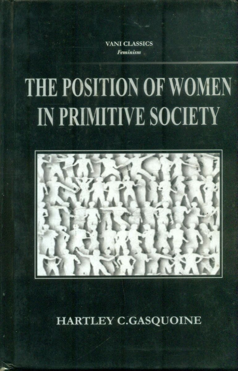 The Position of Woman in Primitive Society : A Study Of The Matriarchy